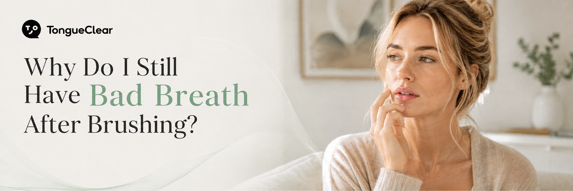 Why do I still have bad breath after brushing?