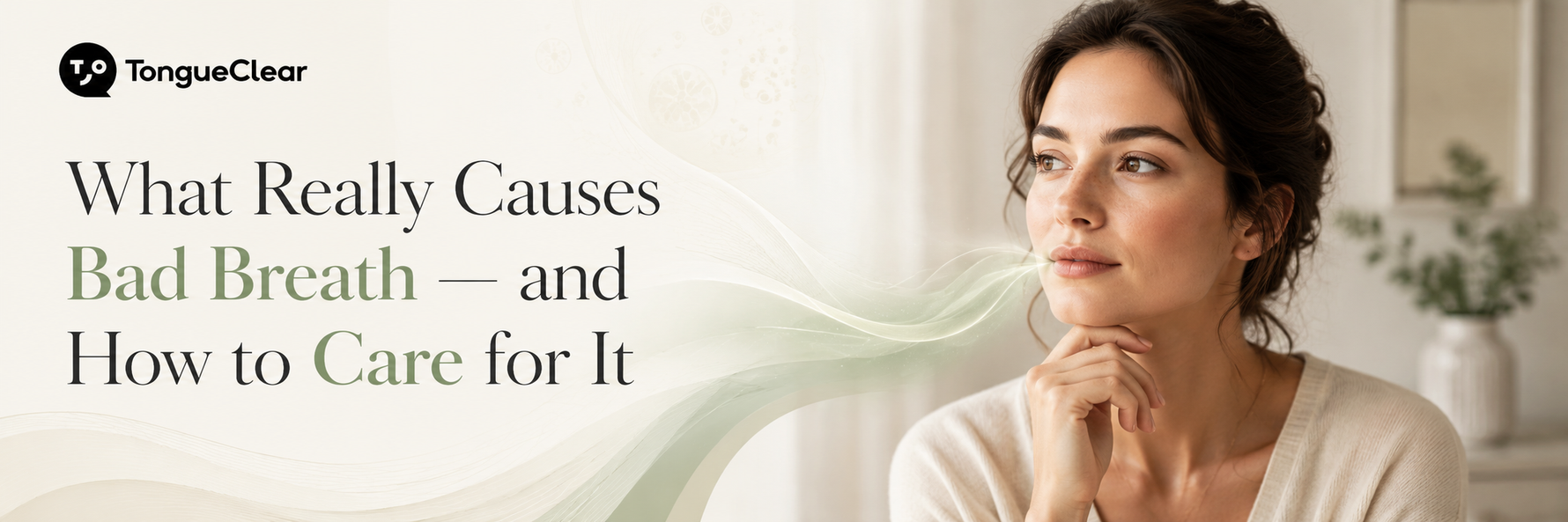 What Really Causes Bad Breath and How to Care for It
