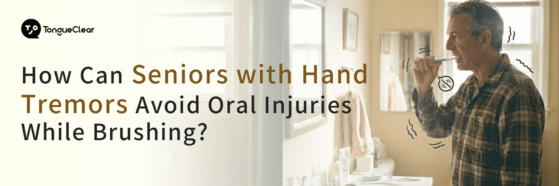 How Can Seniors with Hand Tremors Avoid Oral Injuries While Brushing?