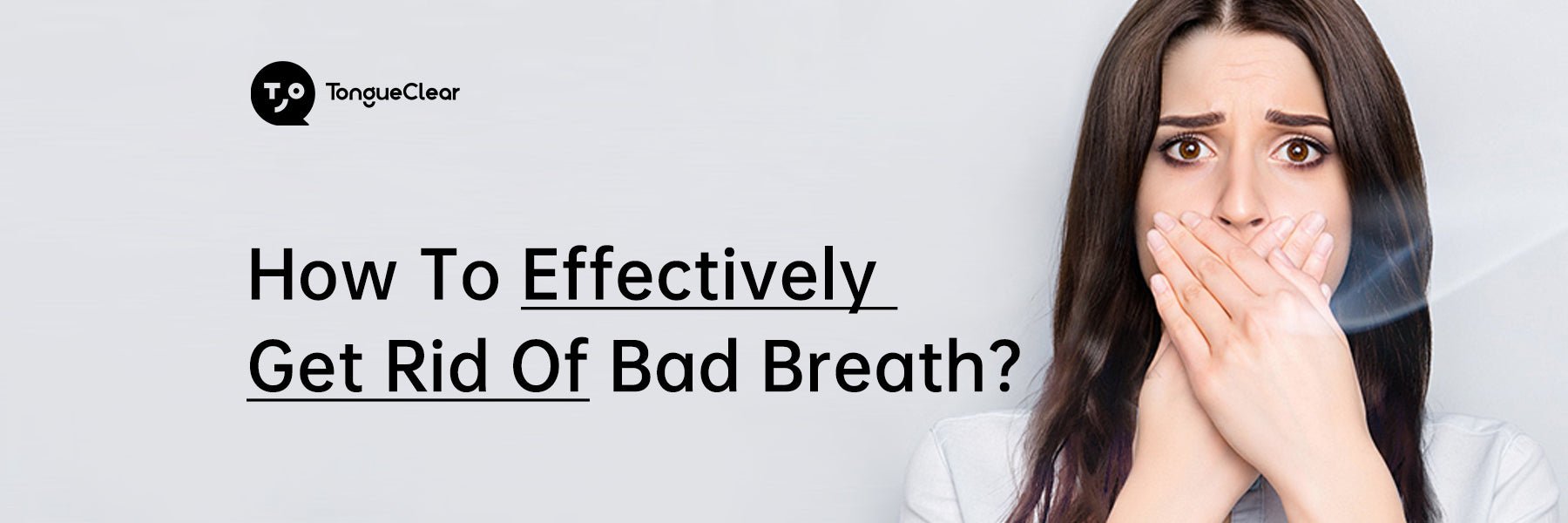How to effectively get rid of bad breath? – TongueClear