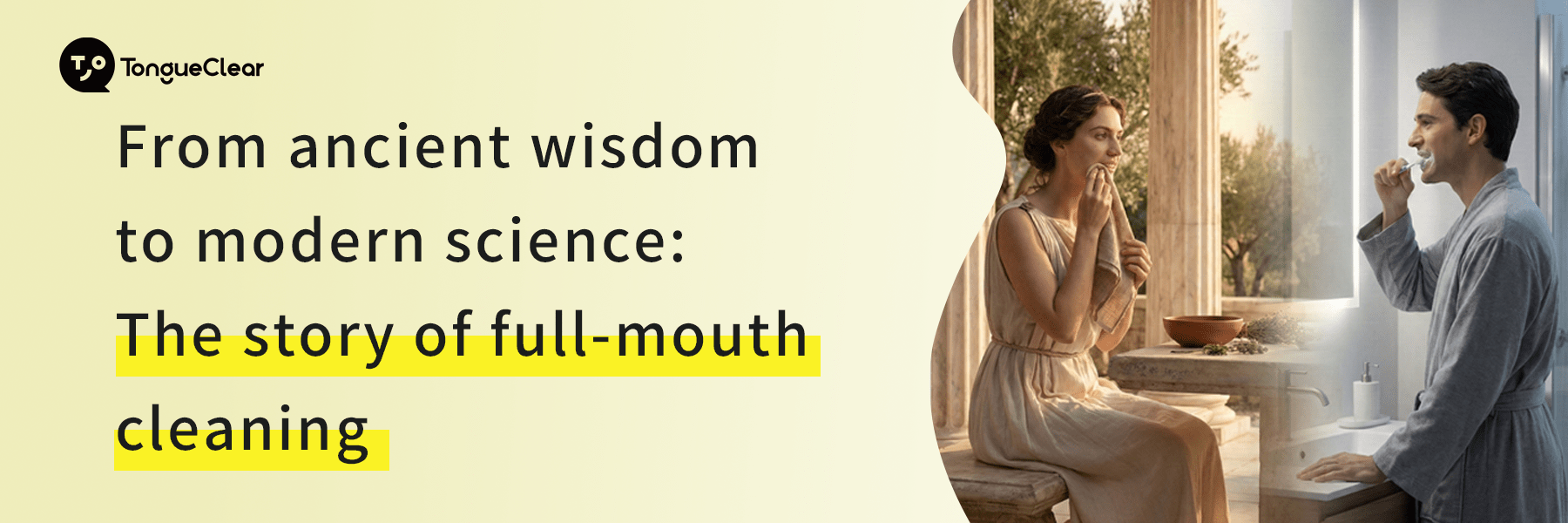 From ancient wisdom to modern science: The story of full-mouth cleaning