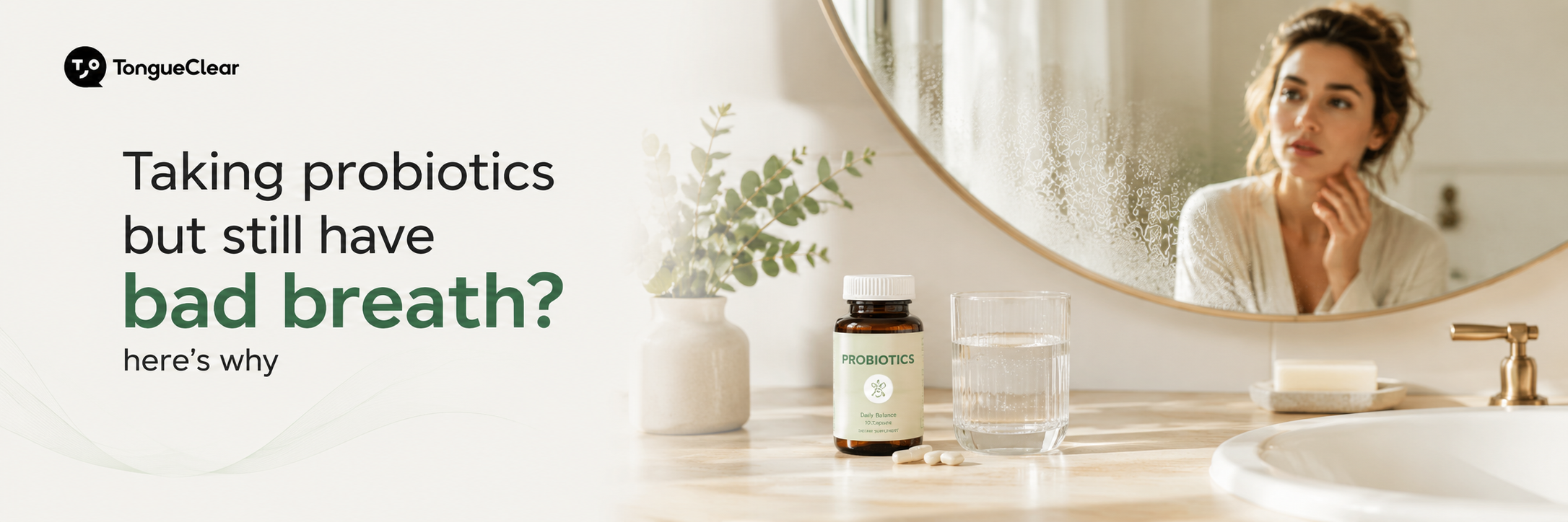 Taking probiotics but still have bad breath? here’s why