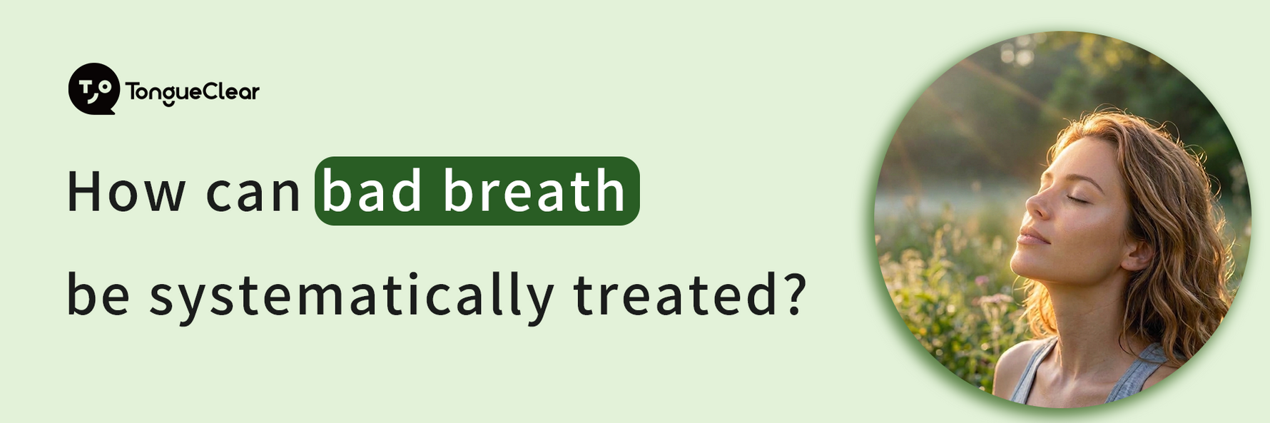 How can bad breath be systematically treated?