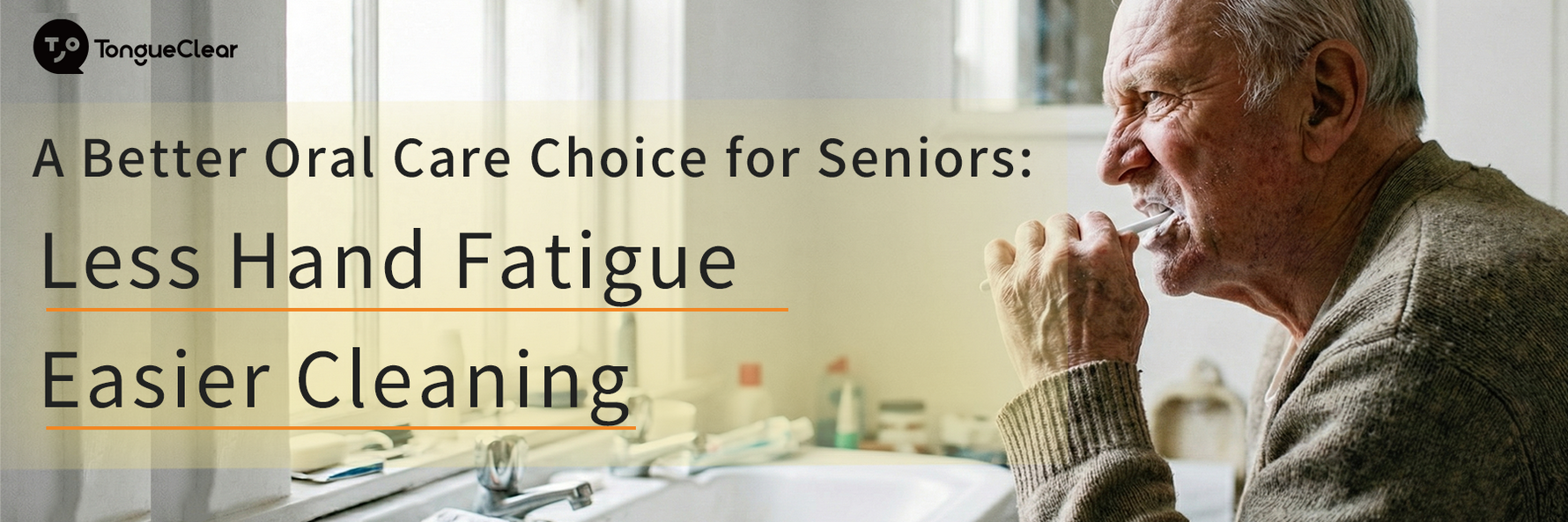 A Better Oral Care Choice for Seniors: Less Hand Fatigue, Easier Cleaning