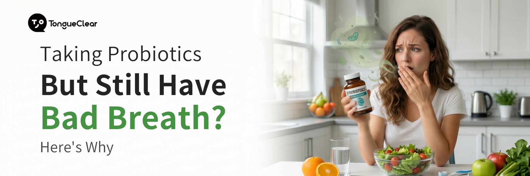 Taking probiotics but still have bad breath? here’s why